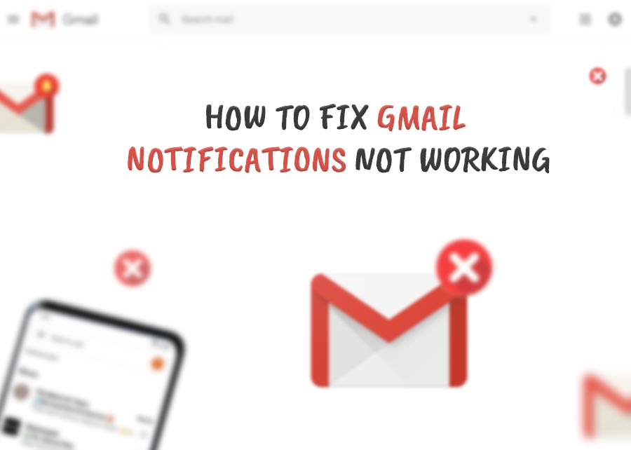 How to Fix Gmail Notifications Not Working Gadget Hungry