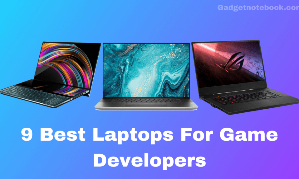 9 Best Laptops for Game Development in 2022 Gadgetnotebook