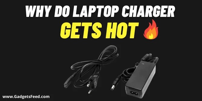 5 Reasons Why Your Laptop Charger Gets Hot - (2024)