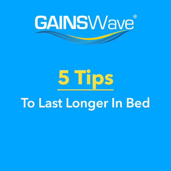 Last Longer In Bed With These 5 Tips GAINSWave
