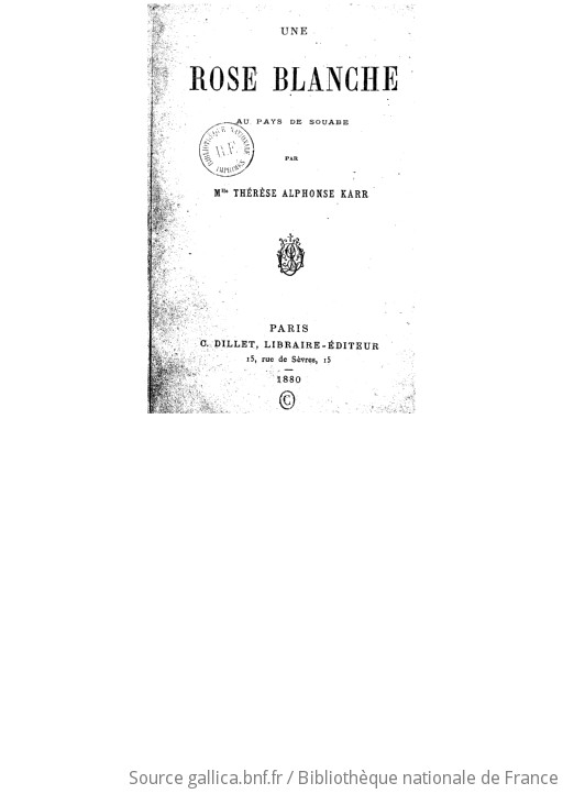 Une rose blanche au pays de Souabe / par Mlle Thérèse Alphonse Karr