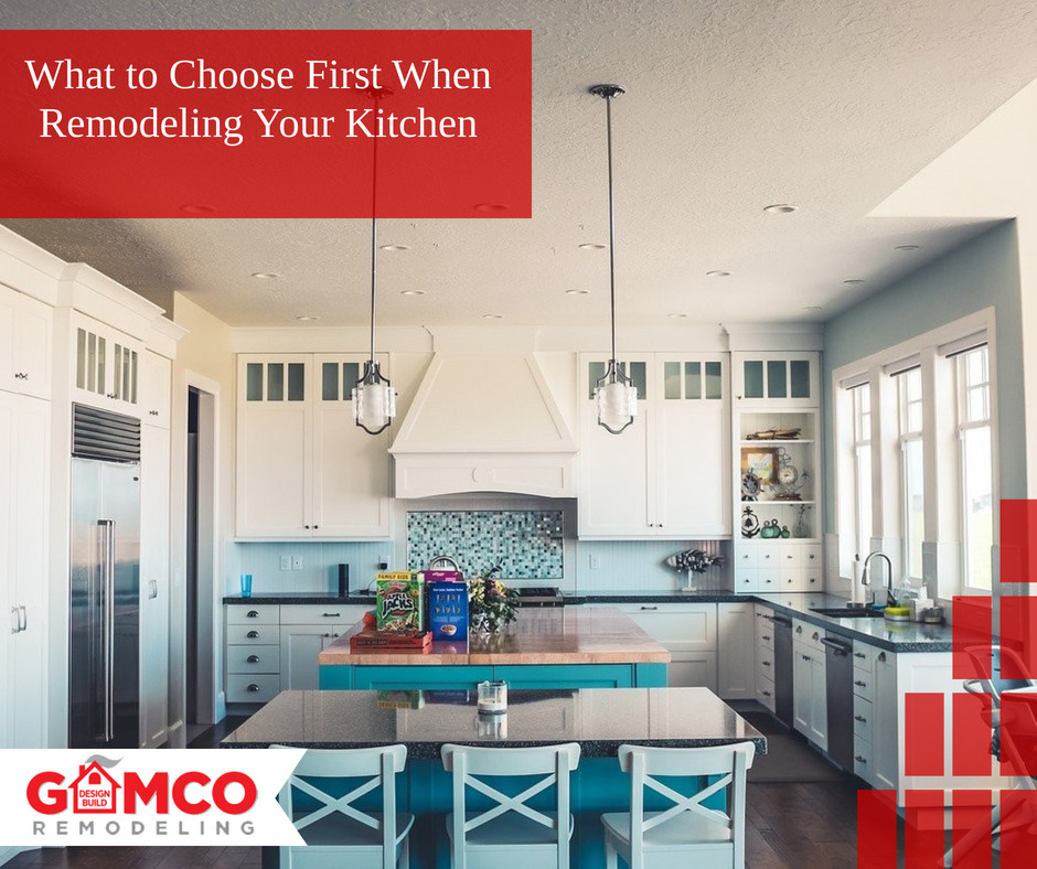 What to Choose First When Remodeling Your Kitchen GAMCO Remodeling