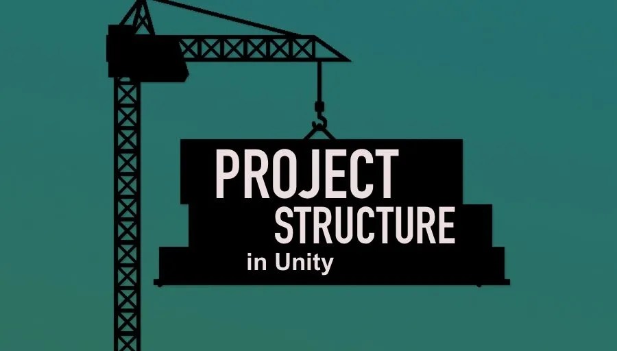 How to structure your Unity project (best practice tips)