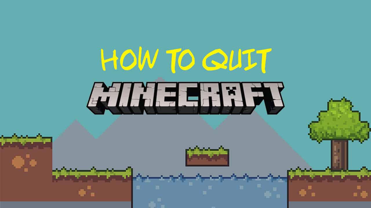 How to Stop Playing Minecraft