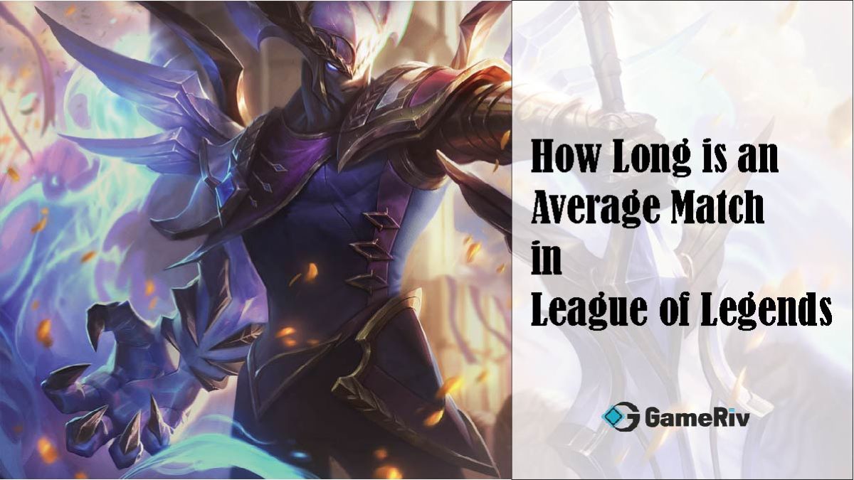How Long is an Average Match in League of Legends GameRiv