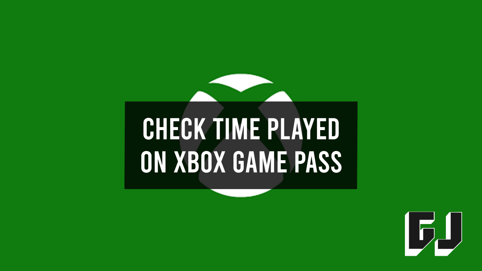 How to Check Time Played On Xbox Game Pass (PC) Gamer Journalist