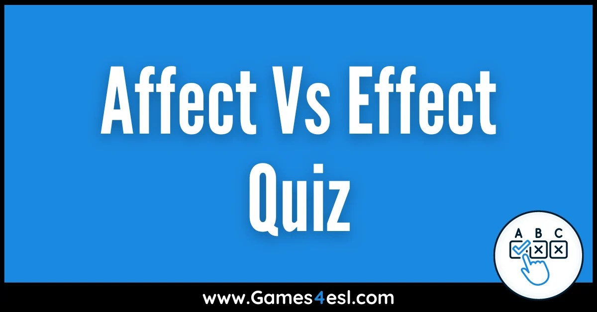 Affect Vs Effect Quiz With Printable PDF Exercise | Games4esl