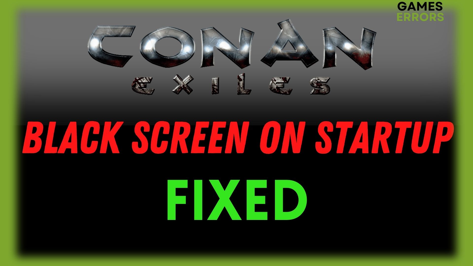 Conan Exiles Black Screen on Startup How to Fix
