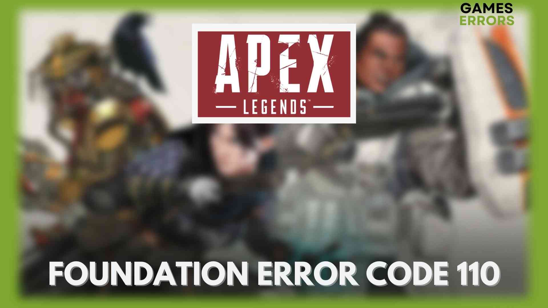 Apex Legends Foundation Error Code 110 Easy Methods to Fix