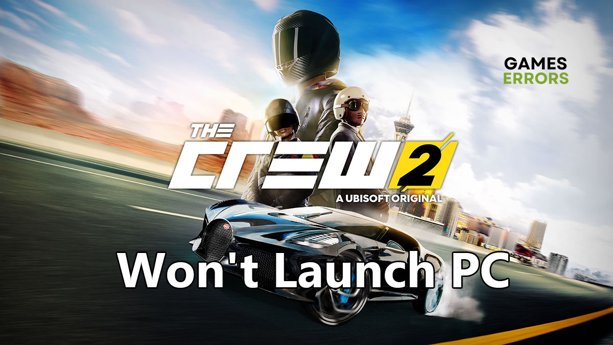 The Crew 2 Won’t Launch PC How To Fix It Quickly DevsDay.ru
