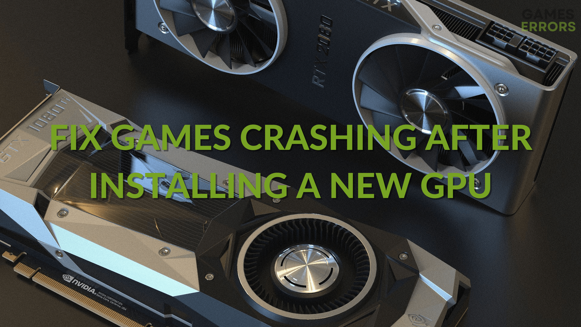 Games Crashing After Installing New GPU Here's How to Fix It