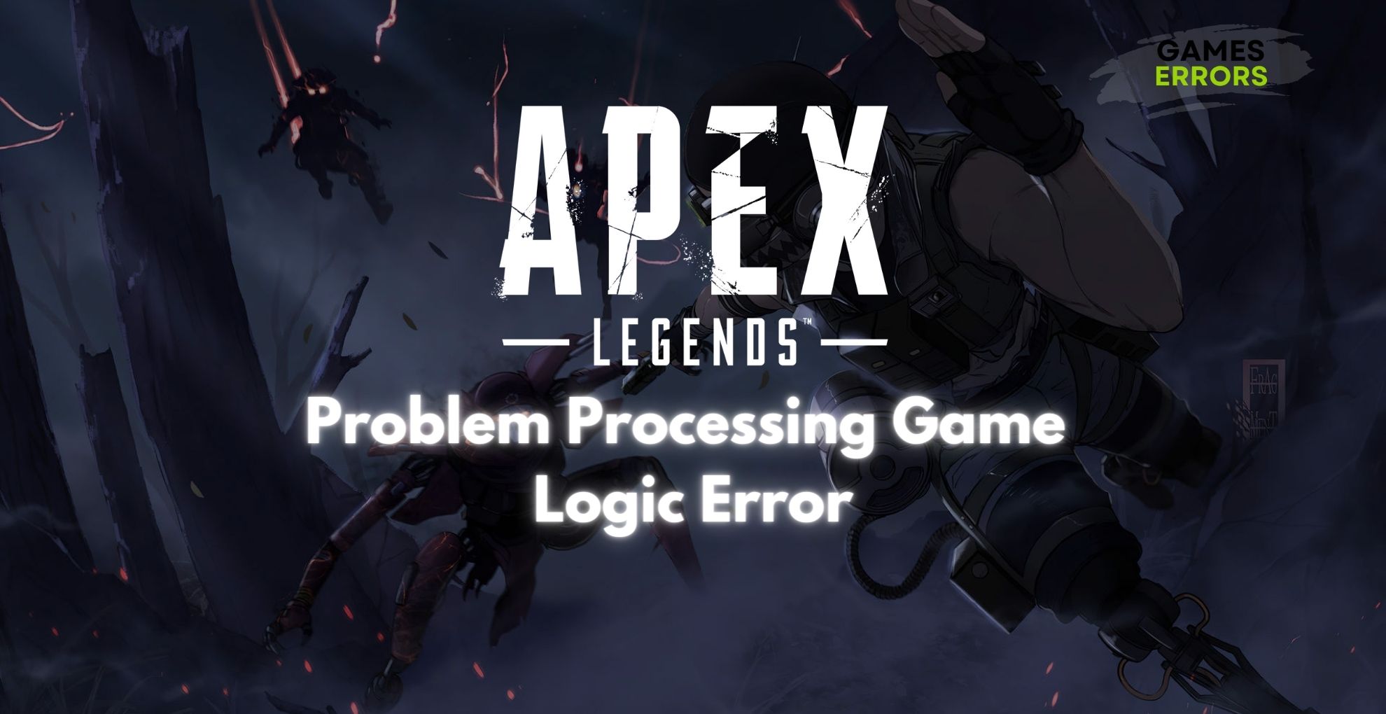 Apex Legends Problem Processing Game Logic Error [Fixed]