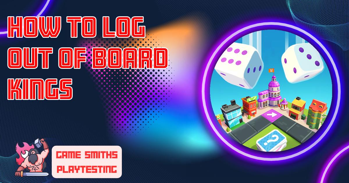 How To Log Out Of Board Kings