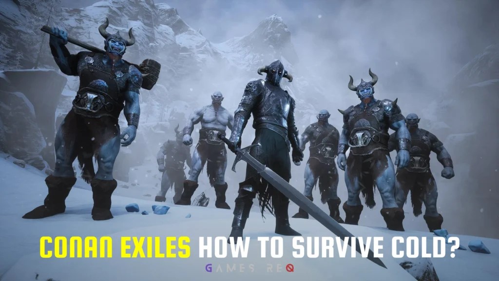 Conan Exiles How To Survive Cold?
