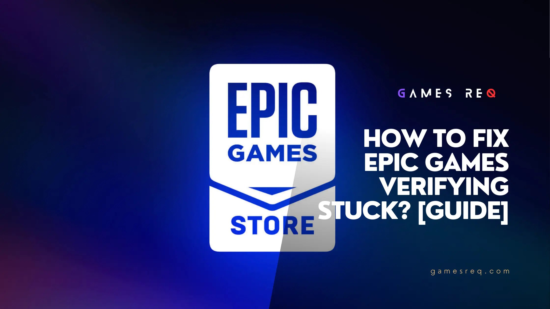 How To Fix Epic Games Verifying Stuck? [Guide] Games Req