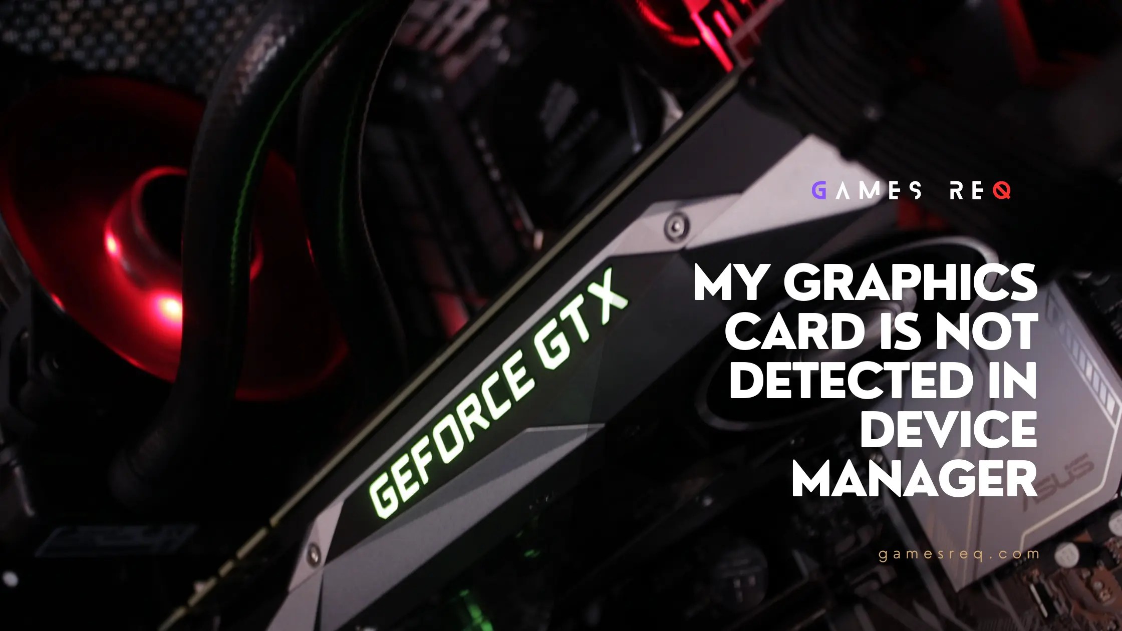 My Graphics Card is Not Detected in Device Manager Troubleshooting