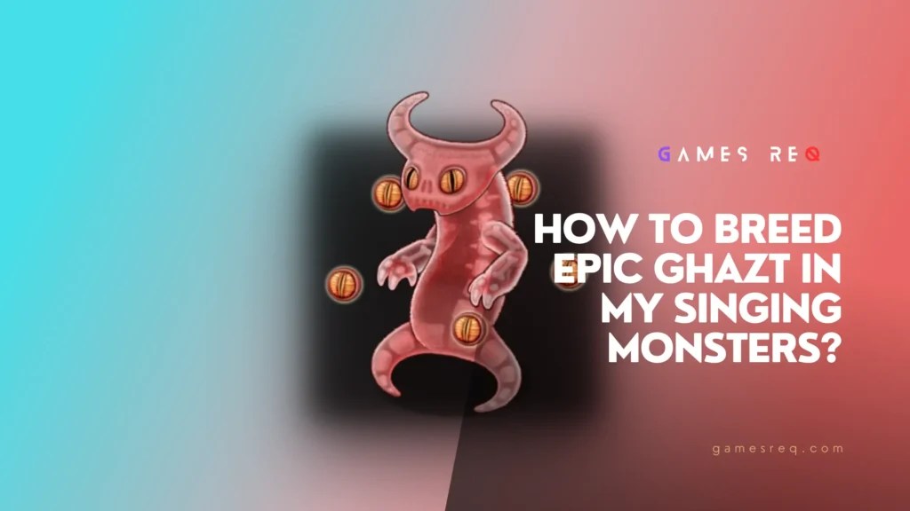 How To Breed Epic Ghazt In My Singing Monsters? Games Req