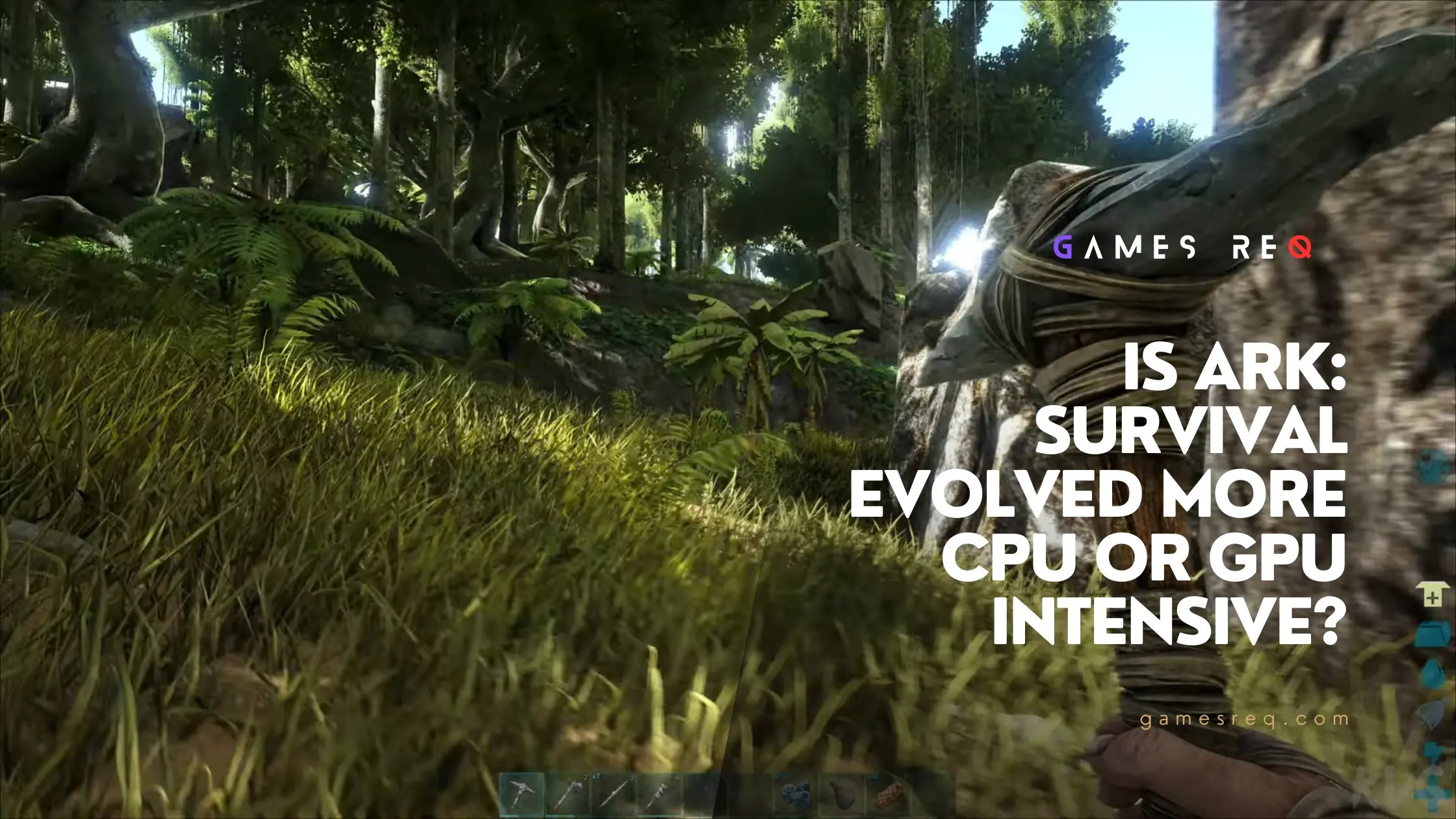 Is Ark Survival Evolved More CPU Or GPU Intensive? Games Req