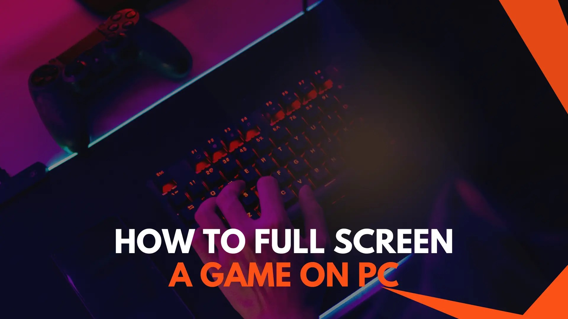 How To Full Screen A Game On PC A StepbyStep Guide