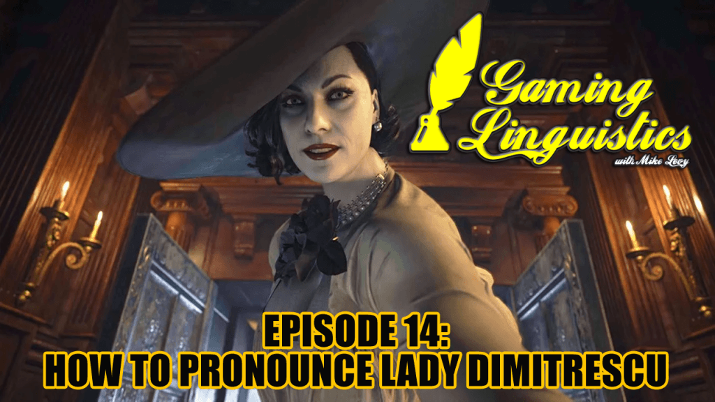Gaming Linguistics Episode 14 HOW TO PRONOUNCE LADY DIMITRESCU
