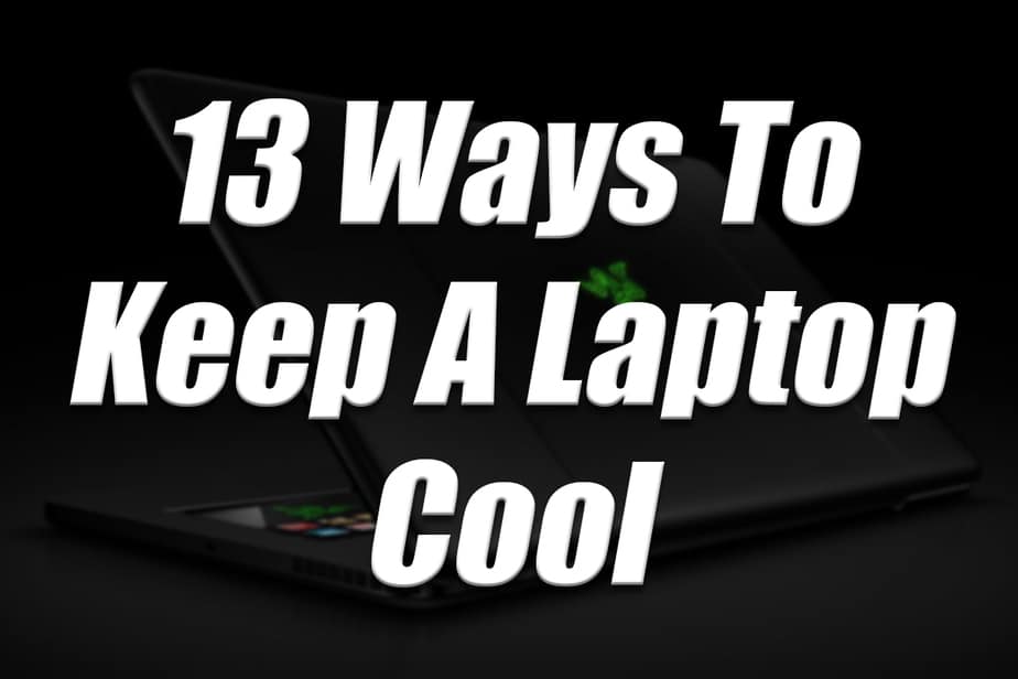 13 Best Ways To Keep A Gaming Laptop Cool Game Voyagers