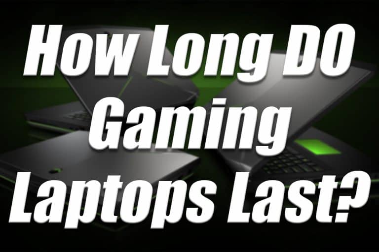 How Long do Gaming Laptops Last? Game Voyagers