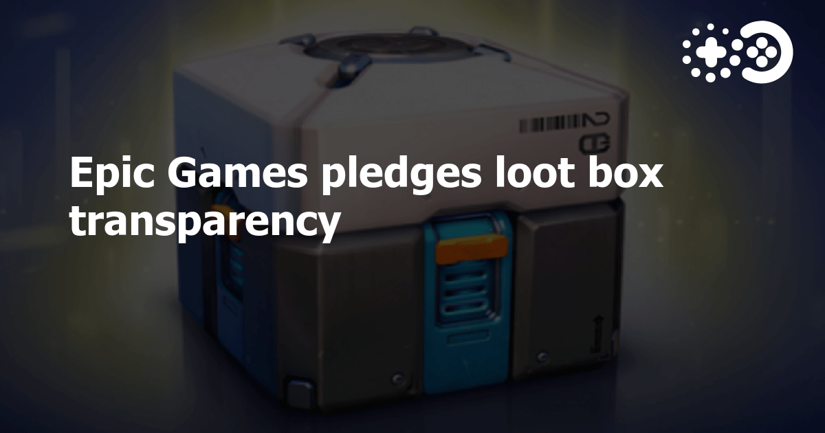 Epic Games pledges loot box transparency Game World Observer