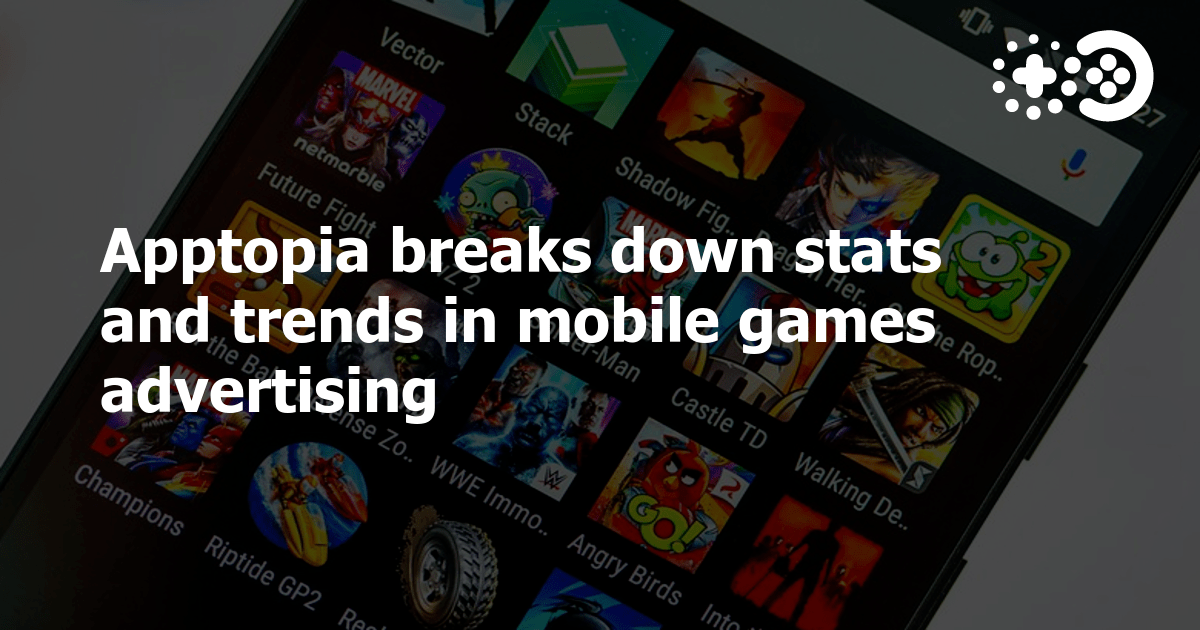 Apptopia breaks down stats and trends in mobile games advertising
