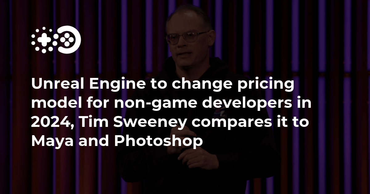 Unreal Engine to change pricing model for non-game developers in 2024