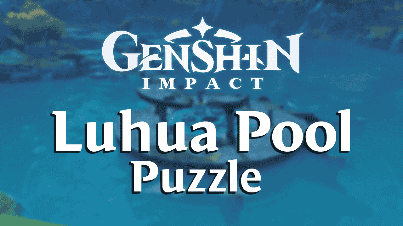 Genshin Impact Luhua Pool Puzzle Guide
