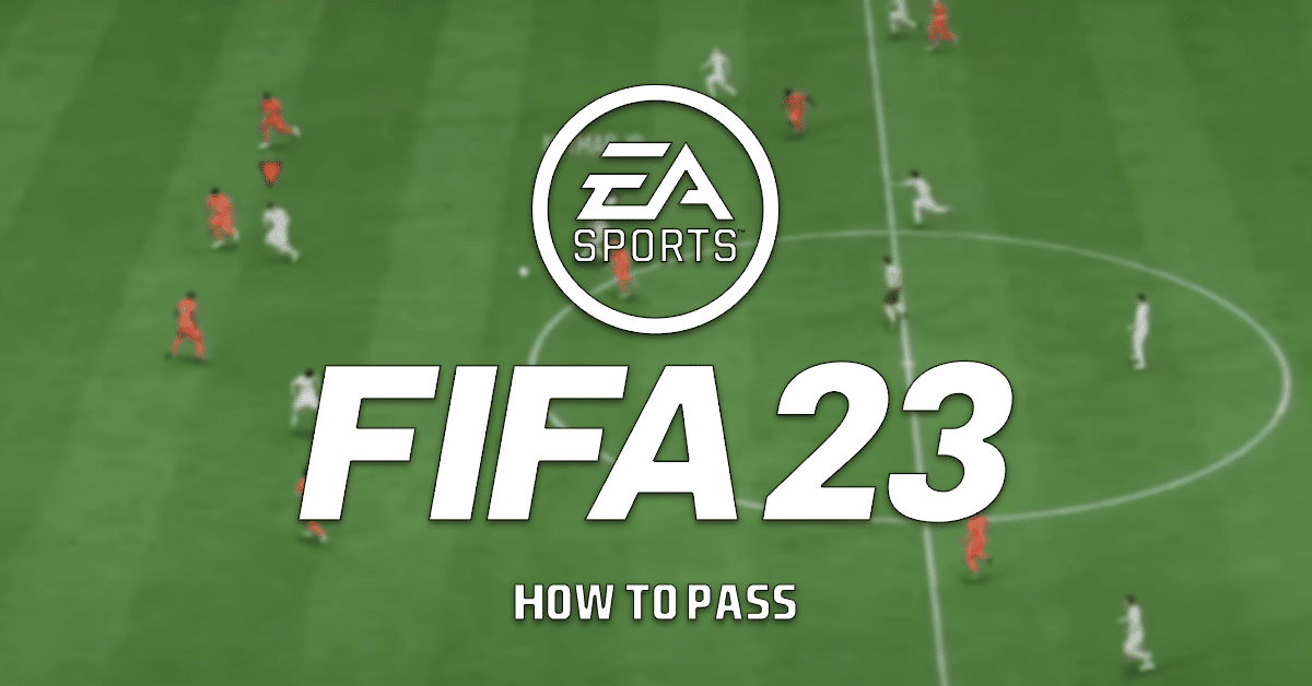 FIFA 23 How to Pass Guide)