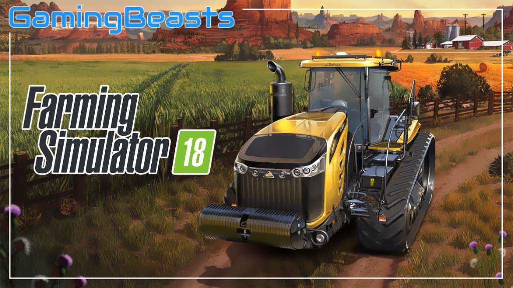 Farming Simulator 18 PC Game Download Full Version For Free Gaming Beasts