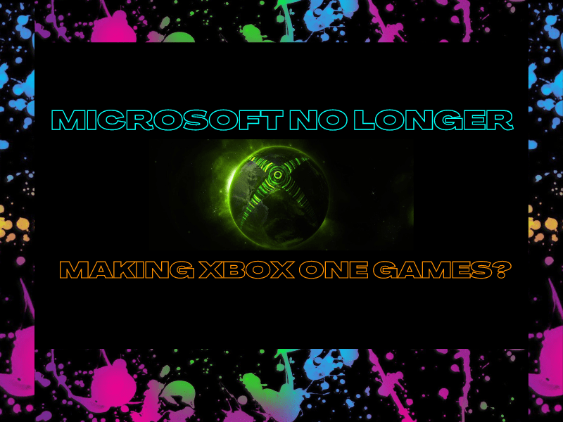 Microsoft No Longer Making Xbox One Games? (Video) Gaming Hearts