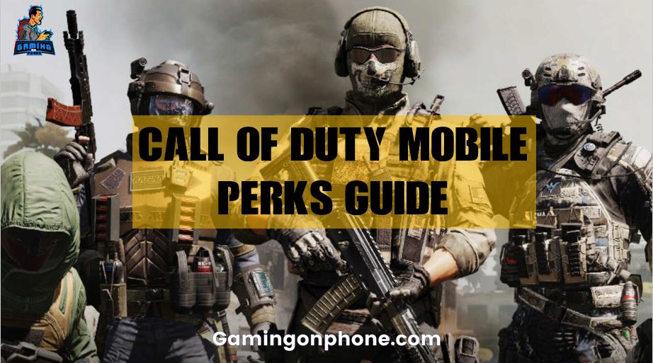 Call of Duty Mobile Perks Guide GamingonPhone
