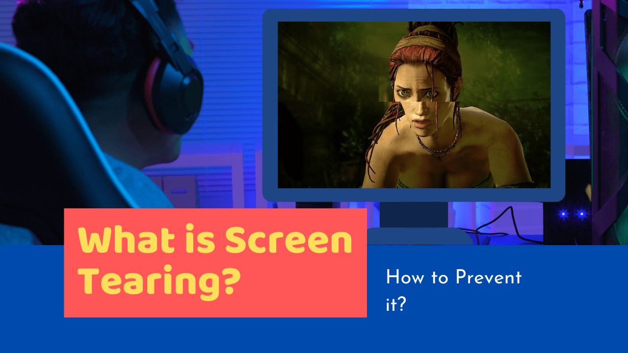 What is Screen Tearing & How can You Prevent It! GPCD