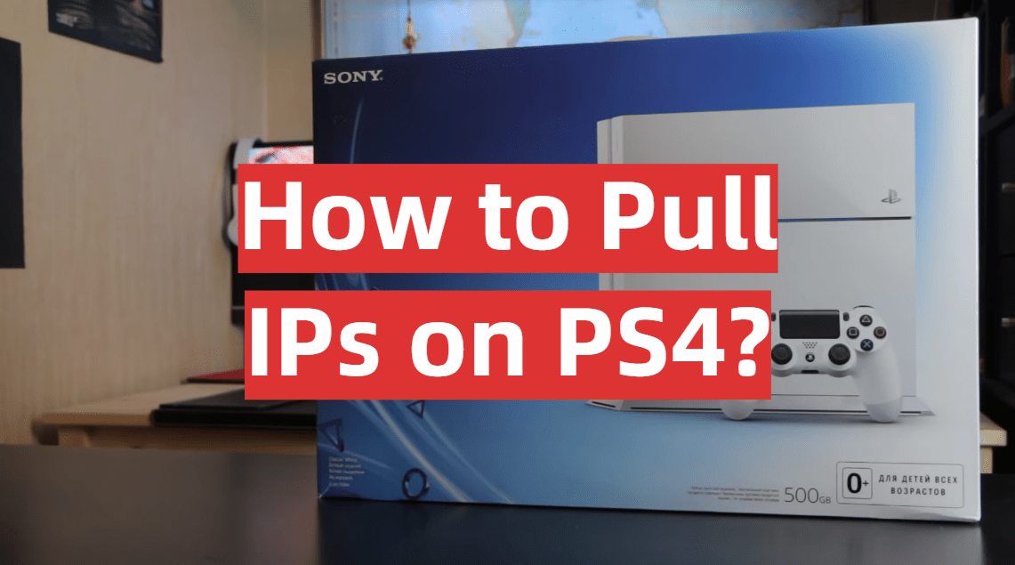 How to Pull IPs on PS4? Answer Here! GamingProfy