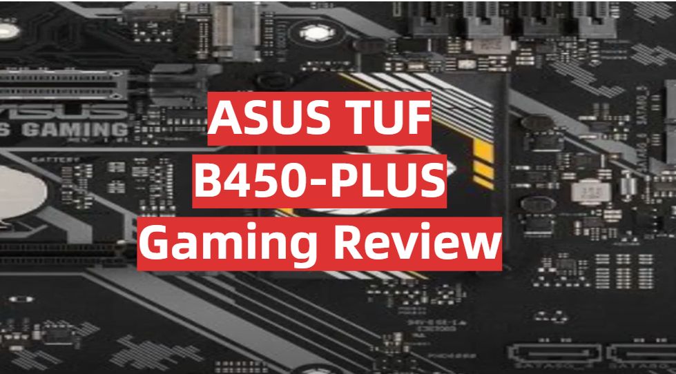 ASUS TUF B450PLUS Gaming Motherboard Review in September 2024