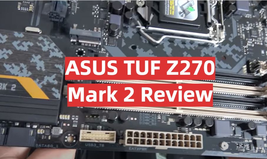 ASUS TUF Z270 Mark 2 Motherboard Review in January 2025 - GamingProfy