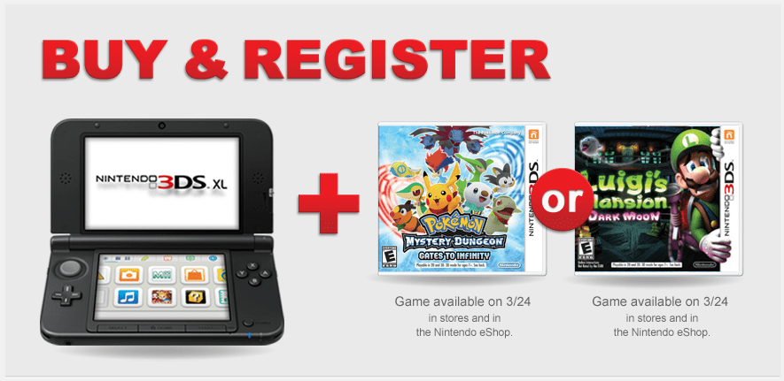 Club Nintendo; Register 3DS XL and Luigi’s Mansion 2 or Pokemon Mystery Dungeon, get Another 3DS
