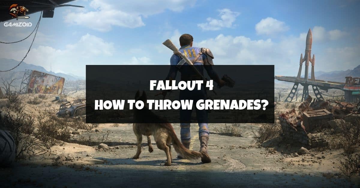 How To Throw Grenades In Fallout 4? Gamizoid