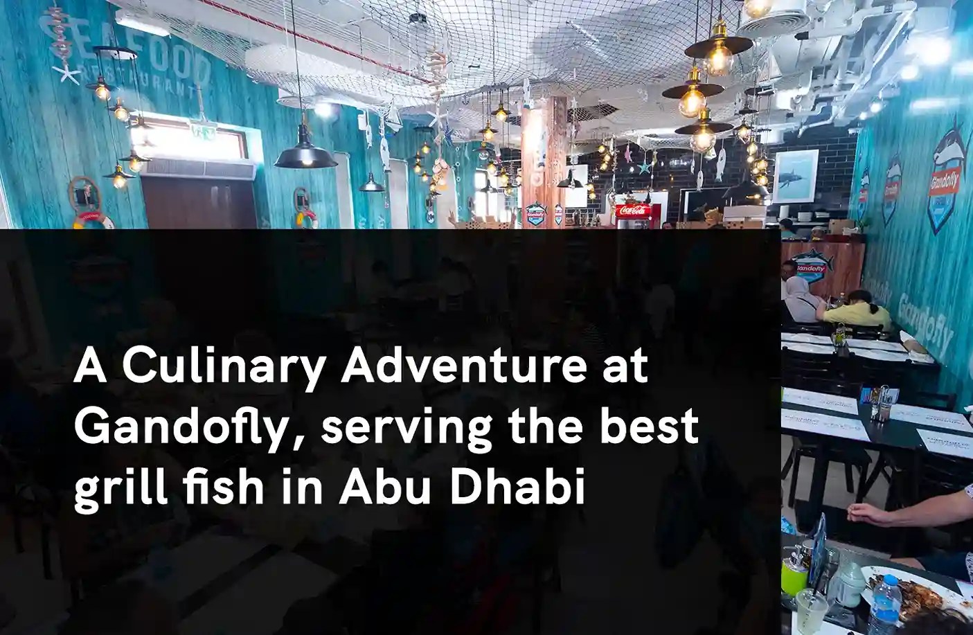 Best grill fish in Abu Dhabi at Gandofly Seafood Restaurant Gandofly