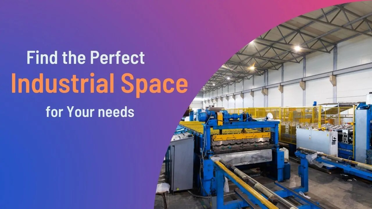 Find the perfect industrial space for your needs