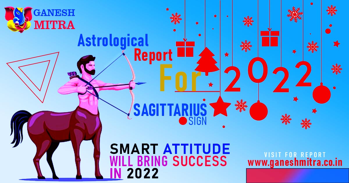 Sagittarius Sign For 2022 Astrological Prediction for 2022 Ganesh Mitra