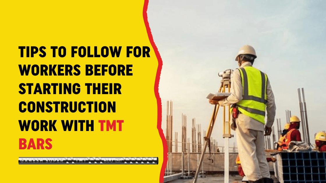 Tips to Follow in the Construction Work with TMT Bars