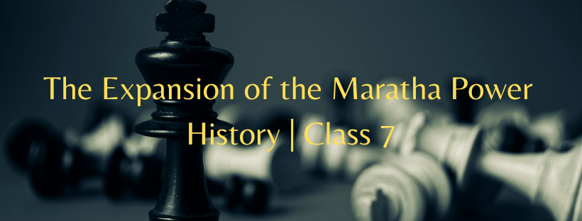 10. The Expansion of the Maratha Power History Class 7 Dr. Ganesh