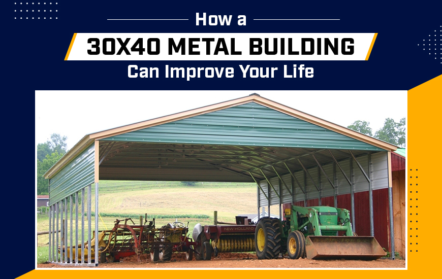 How a 30x40 Metal Building Can Improve Your Life Garage Buildings