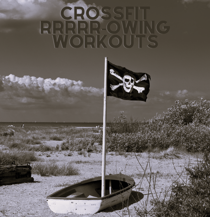Ahoy! The 30 Best Crossfit Rowing WODs