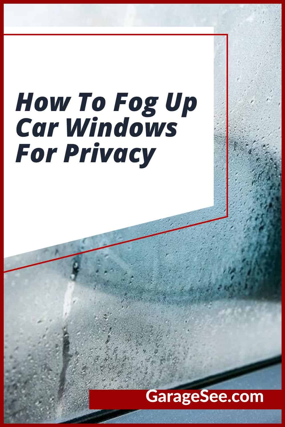 How To Fog Up Car Windows For Privacy