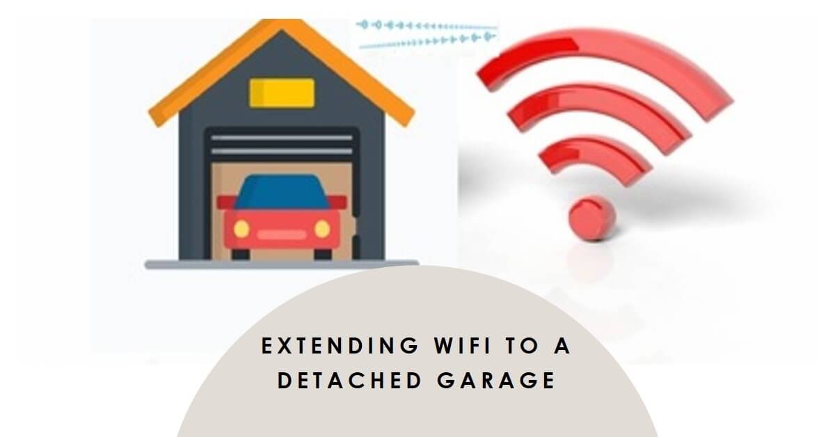 How to Extend WiFi to a Detached Garage