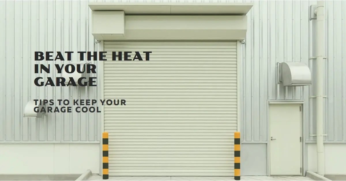 Why Is My Garage So Hot Simple Hacks to Beat the Heat